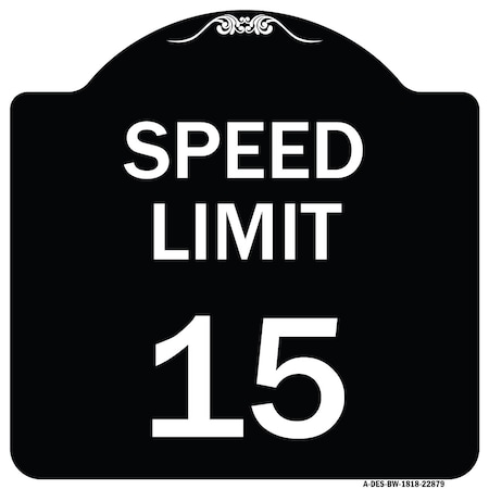 Signmission Speed Limit 15 Mph Heavy-Gauge Aluminum Architectural Sign, 18" x 18", BW-1818-22879 A-DES-BW-1818-22879